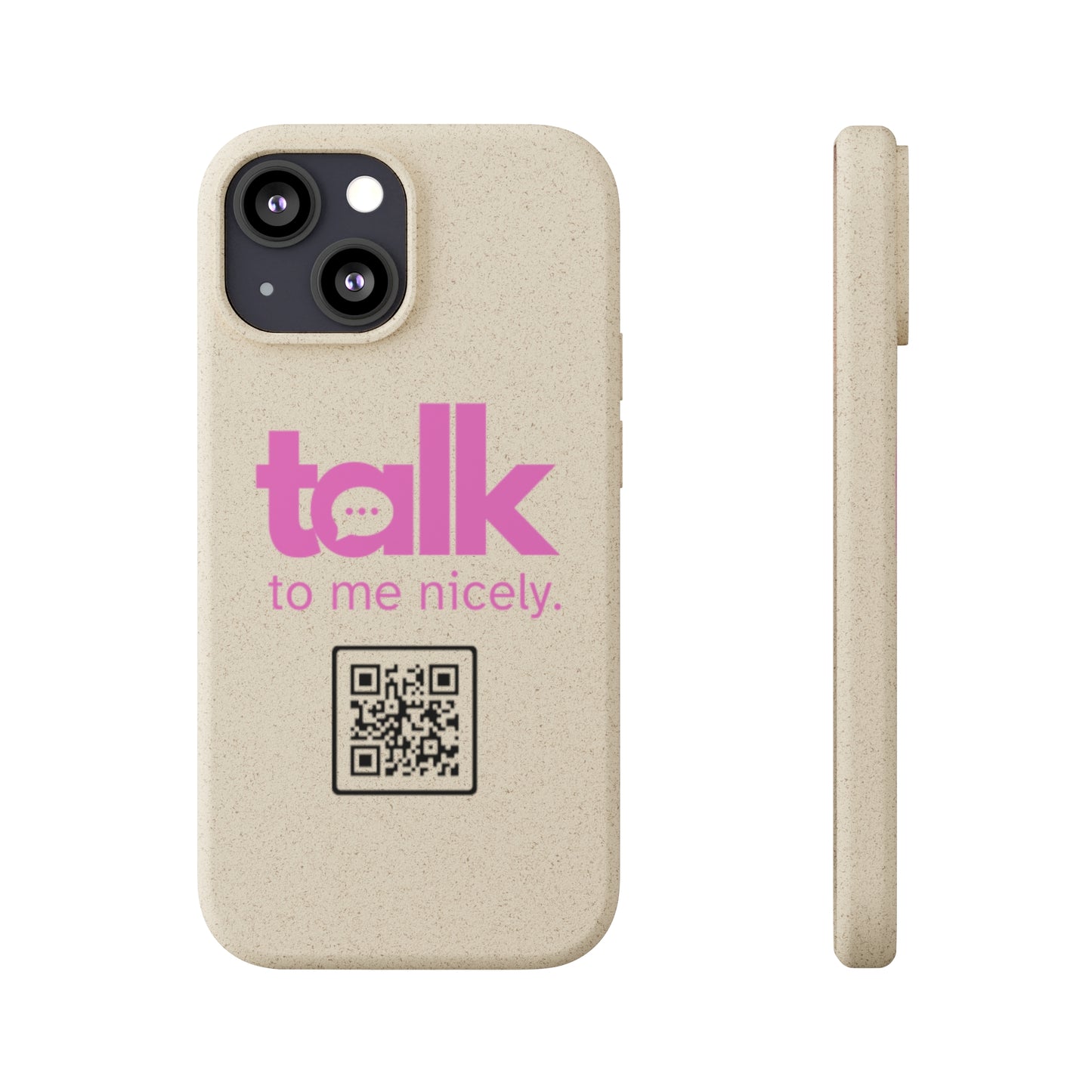 Pink Talk Nicely - Biodegradable Phone Case