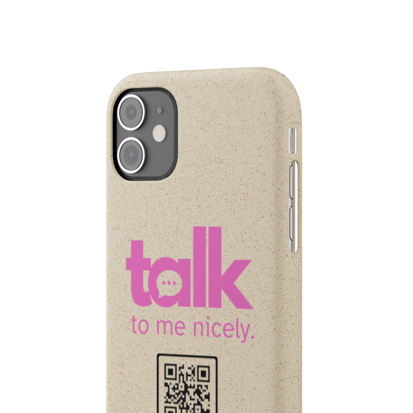 Pink Talk Nicely - Biodegradable Phone Case
