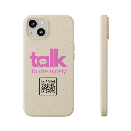 Pink Talk Nicely - Biodegradable Phone Case